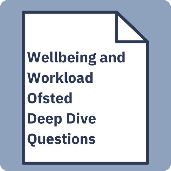 Wellbeing and Workload OFSTED Deep Dive Questions – School Leaders Shop